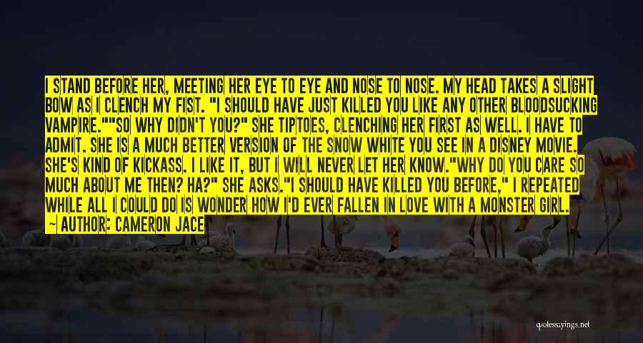 Cameron Jace Quotes: I Stand Before Her, Meeting Her Eye To Eye And Nose To Nose. My Head Takes A Slight Bow As