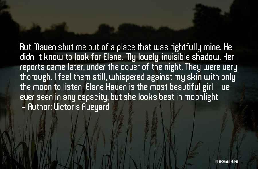 Victoria Aveyard Quotes: But Maven Shut Me Out Of A Place That Was Rightfully Mine. He Didn't Know To Look For Elane. My
