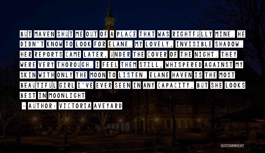 Victoria Aveyard Quotes: But Maven Shut Me Out Of A Place That Was Rightfully Mine. He Didn't Know To Look For Elane. My