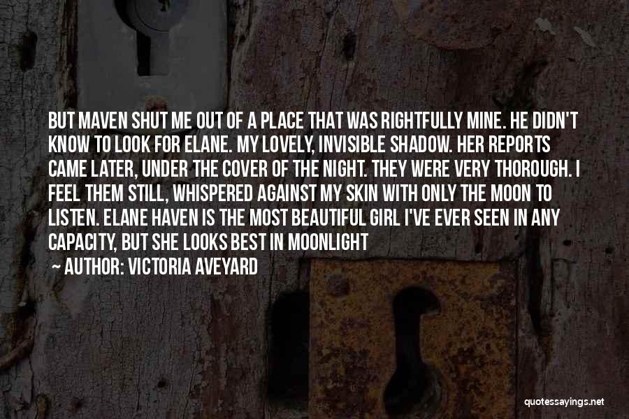 Victoria Aveyard Quotes: But Maven Shut Me Out Of A Place That Was Rightfully Mine. He Didn't Know To Look For Elane. My