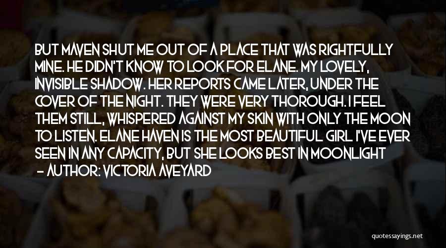 Victoria Aveyard Quotes: But Maven Shut Me Out Of A Place That Was Rightfully Mine. He Didn't Know To Look For Elane. My