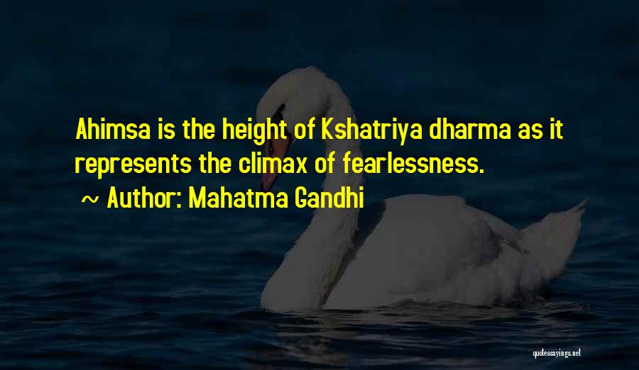 Mahatma Gandhi Quotes: Ahimsa Is The Height Of Kshatriya Dharma As It Represents The Climax Of Fearlessness.