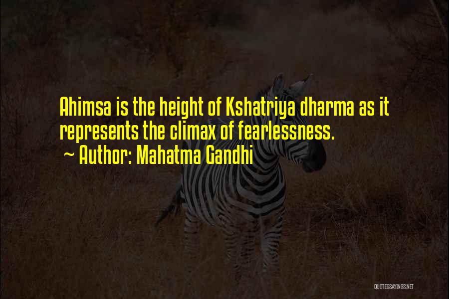 Mahatma Gandhi Quotes: Ahimsa Is The Height Of Kshatriya Dharma As It Represents The Climax Of Fearlessness.