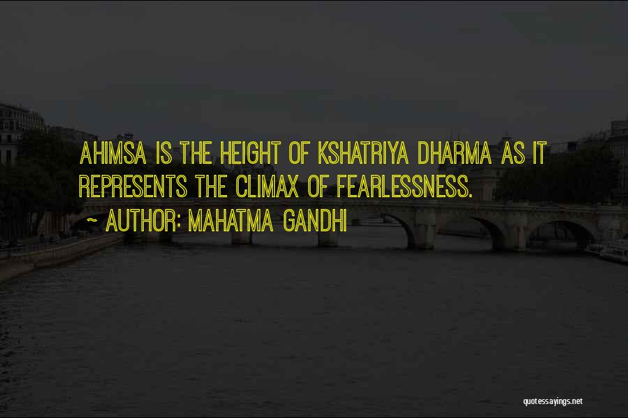 Mahatma Gandhi Quotes: Ahimsa Is The Height Of Kshatriya Dharma As It Represents The Climax Of Fearlessness.