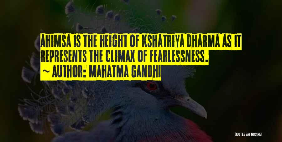 Mahatma Gandhi Quotes: Ahimsa Is The Height Of Kshatriya Dharma As It Represents The Climax Of Fearlessness.