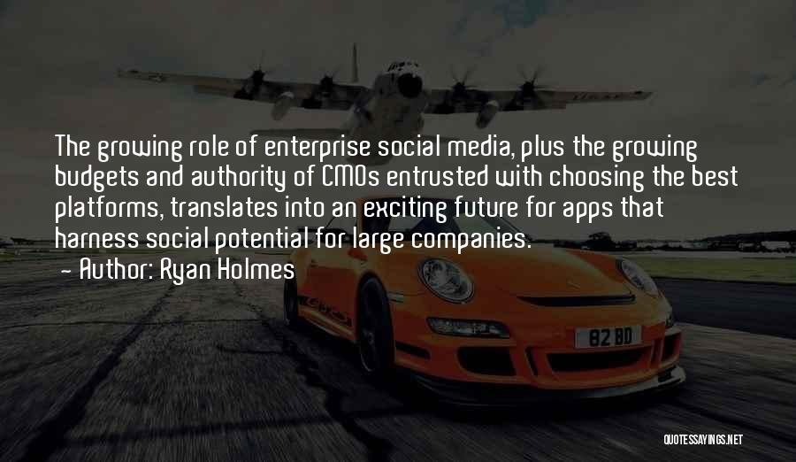 Ryan Holmes Quotes: The Growing Role Of Enterprise Social Media, Plus The Growing Budgets And Authority Of Cmos Entrusted With Choosing The Best