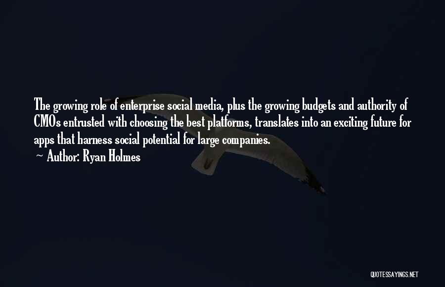 Ryan Holmes Quotes: The Growing Role Of Enterprise Social Media, Plus The Growing Budgets And Authority Of Cmos Entrusted With Choosing The Best