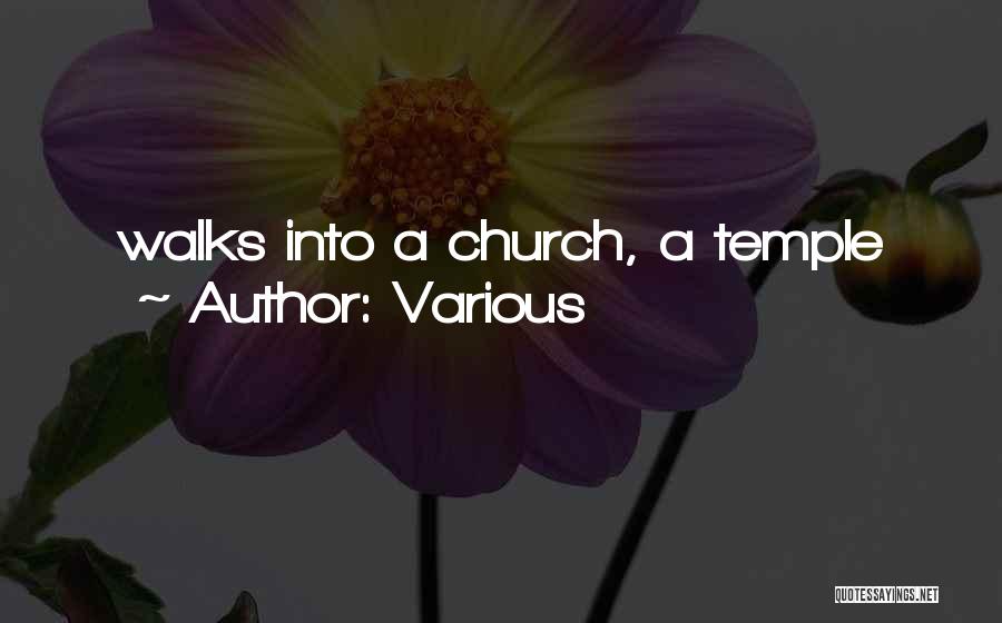 Various Quotes: Walks Into A Church, A Temple