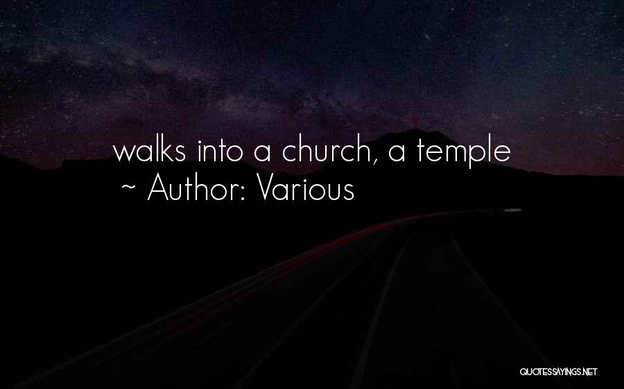 Various Quotes: Walks Into A Church, A Temple