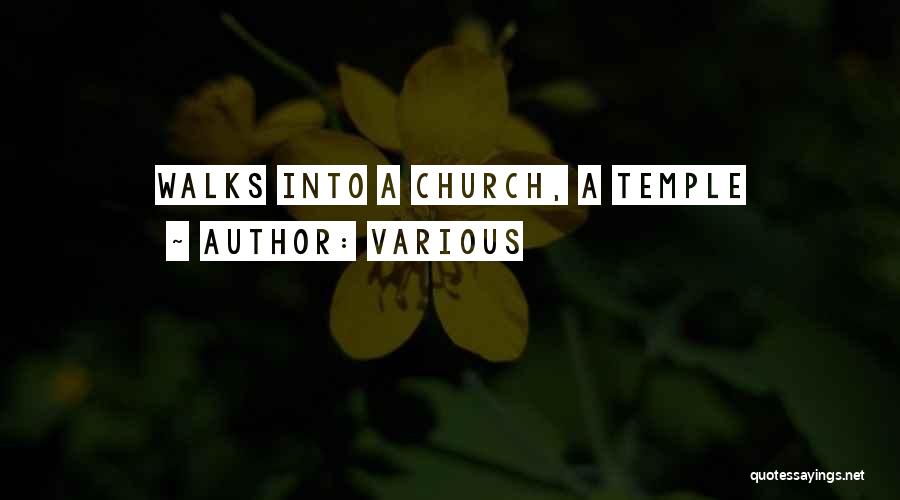 Various Quotes: Walks Into A Church, A Temple