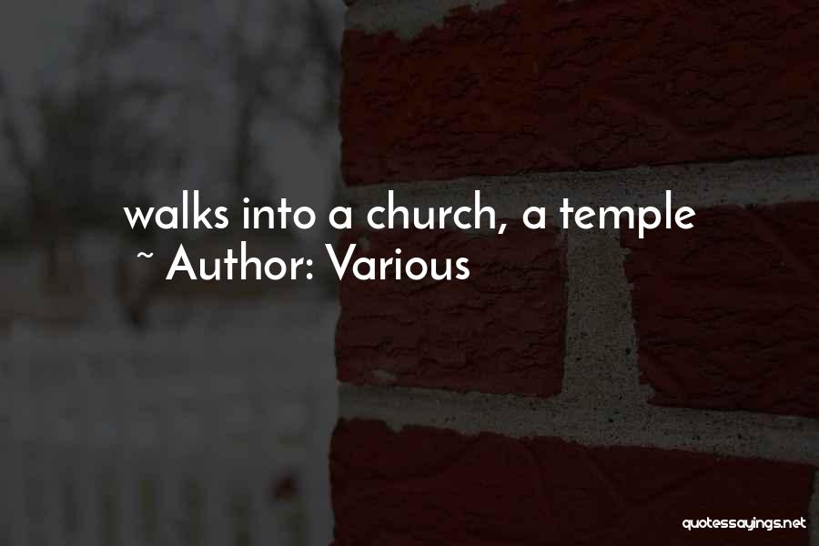 Various Quotes: Walks Into A Church, A Temple
