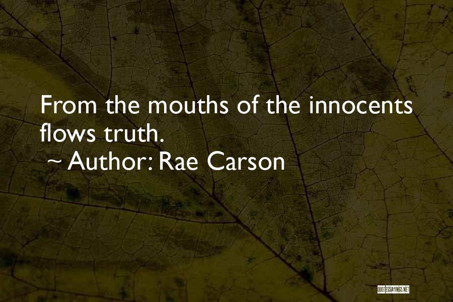 Rae Carson Quotes: From The Mouths Of The Innocents Flows Truth.