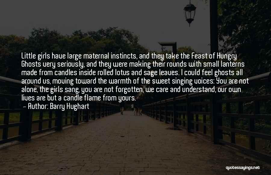 Barry Hughart Quotes: Little Girls Have Large Maternal Instincts, And They Take The Feast Of Hungry Ghosts Very Seriously, And They Were Making