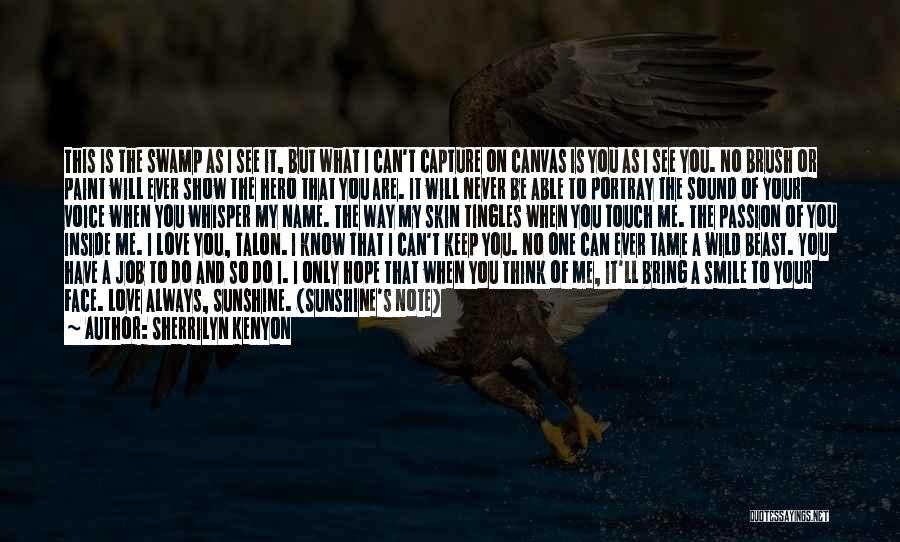Sherrilyn Kenyon Quotes: This Is The Swamp As I See It, But What I Can't Capture On Canvas Is You As I See