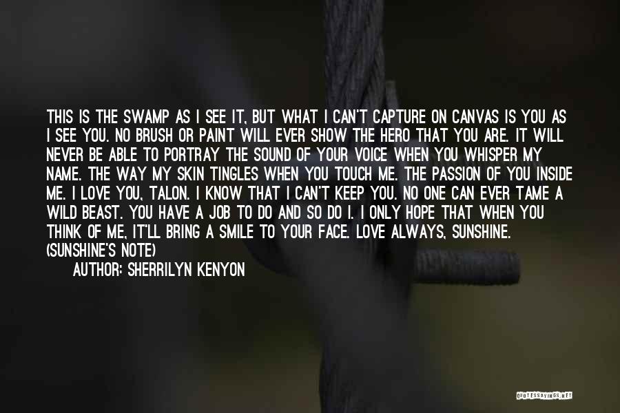 Sherrilyn Kenyon Quotes: This Is The Swamp As I See It, But What I Can't Capture On Canvas Is You As I See