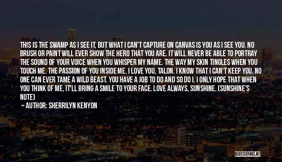 Sherrilyn Kenyon Quotes: This Is The Swamp As I See It, But What I Can't Capture On Canvas Is You As I See