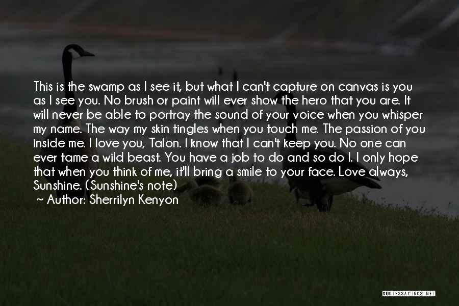 Sherrilyn Kenyon Quotes: This Is The Swamp As I See It, But What I Can't Capture On Canvas Is You As I See