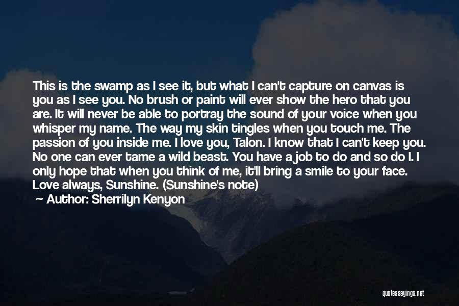 Sherrilyn Kenyon Quotes: This Is The Swamp As I See It, But What I Can't Capture On Canvas Is You As I See