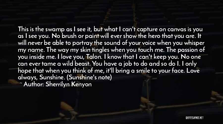 Sherrilyn Kenyon Quotes: This Is The Swamp As I See It, But What I Can't Capture On Canvas Is You As I See