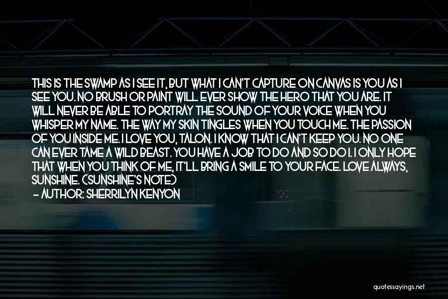 Sherrilyn Kenyon Quotes: This Is The Swamp As I See It, But What I Can't Capture On Canvas Is You As I See