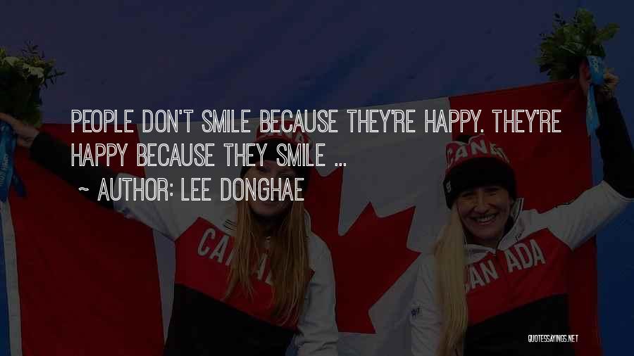 Lee Donghae Quotes: People Don't Smile Because They're Happy. They're Happy Because They Smile ...