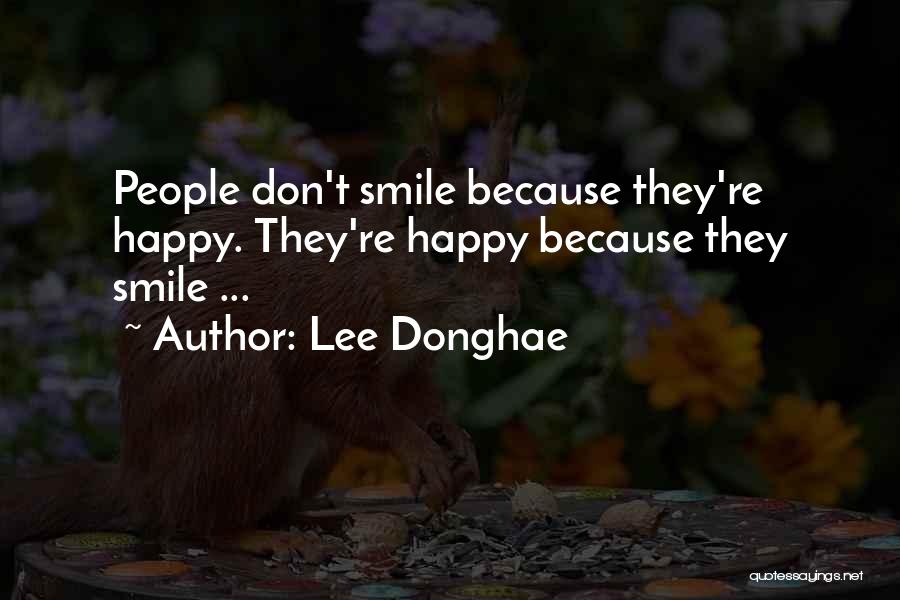 Lee Donghae Quotes: People Don't Smile Because They're Happy. They're Happy Because They Smile ...