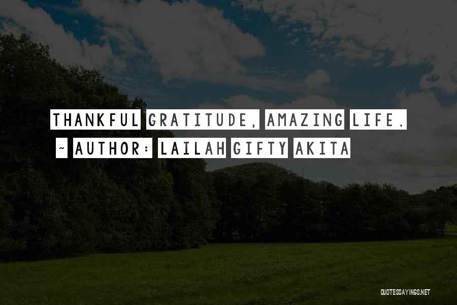 Lailah Gifty Akita Quotes: Thankful Gratitude, Amazing Life.