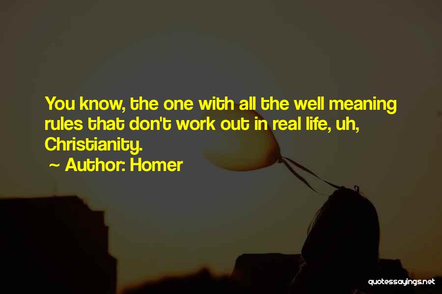 Homer Quotes: You Know, The One With All The Well Meaning Rules That Don't Work Out In Real Life, Uh, Christianity.
