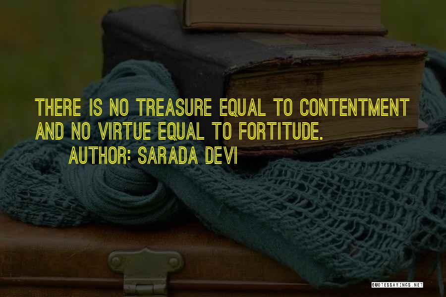 Sarada Devi Quotes: There Is No Treasure Equal To Contentment And No Virtue Equal To Fortitude.