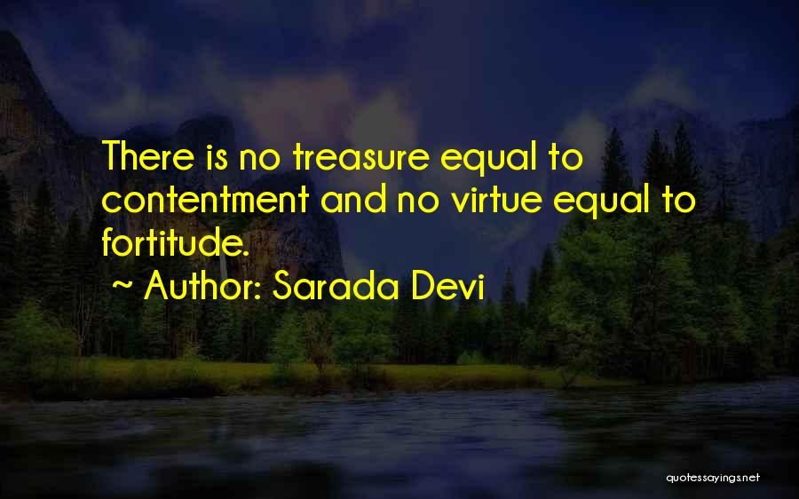 Sarada Devi Quotes: There Is No Treasure Equal To Contentment And No Virtue Equal To Fortitude.