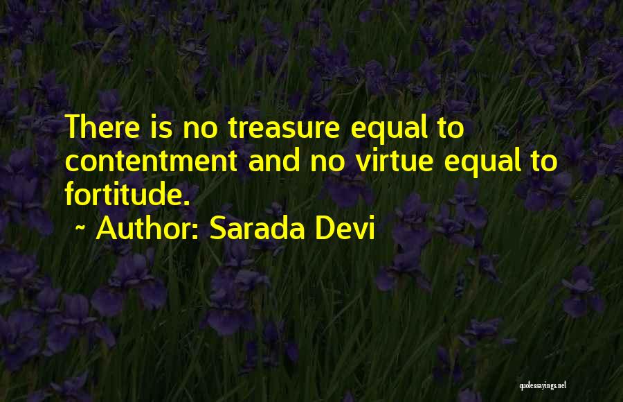 Sarada Devi Quotes: There Is No Treasure Equal To Contentment And No Virtue Equal To Fortitude.