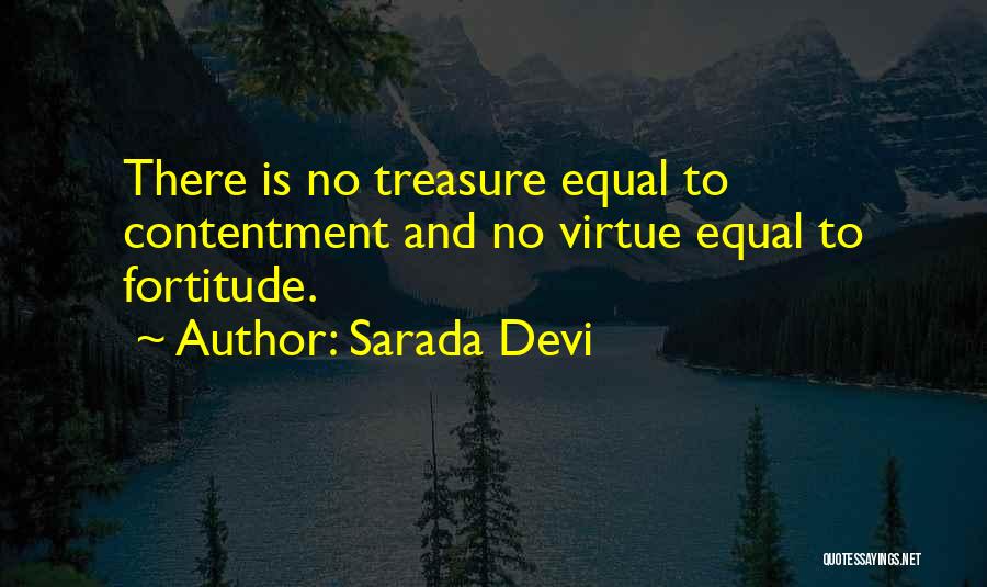 Sarada Devi Quotes: There Is No Treasure Equal To Contentment And No Virtue Equal To Fortitude.