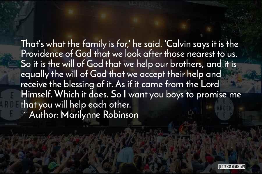 Marilynne Robinson Quotes: That's What The Family Is For,' He Said. 'calvin Says It Is The Providence Of God That We Look After