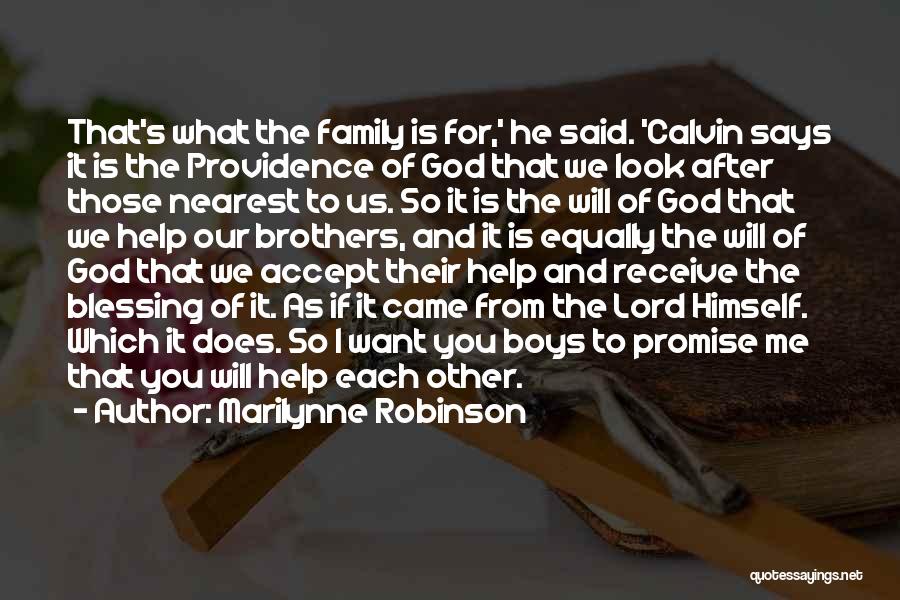 Marilynne Robinson Quotes: That's What The Family Is For,' He Said. 'calvin Says It Is The Providence Of God That We Look After