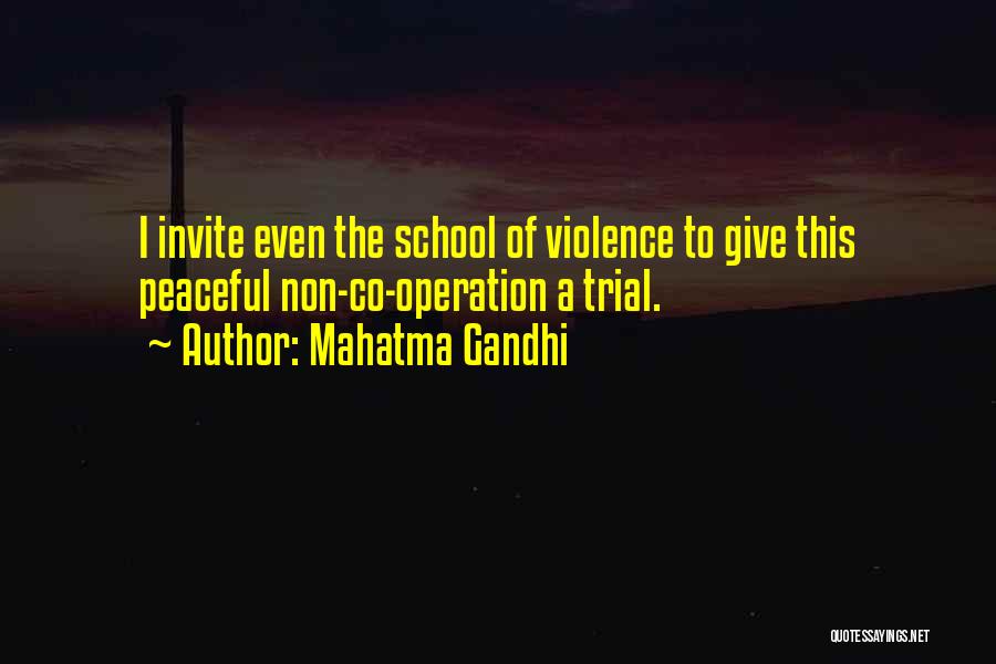 Mahatma Gandhi Quotes: I Invite Even The School Of Violence To Give This Peaceful Non-co-operation A Trial.