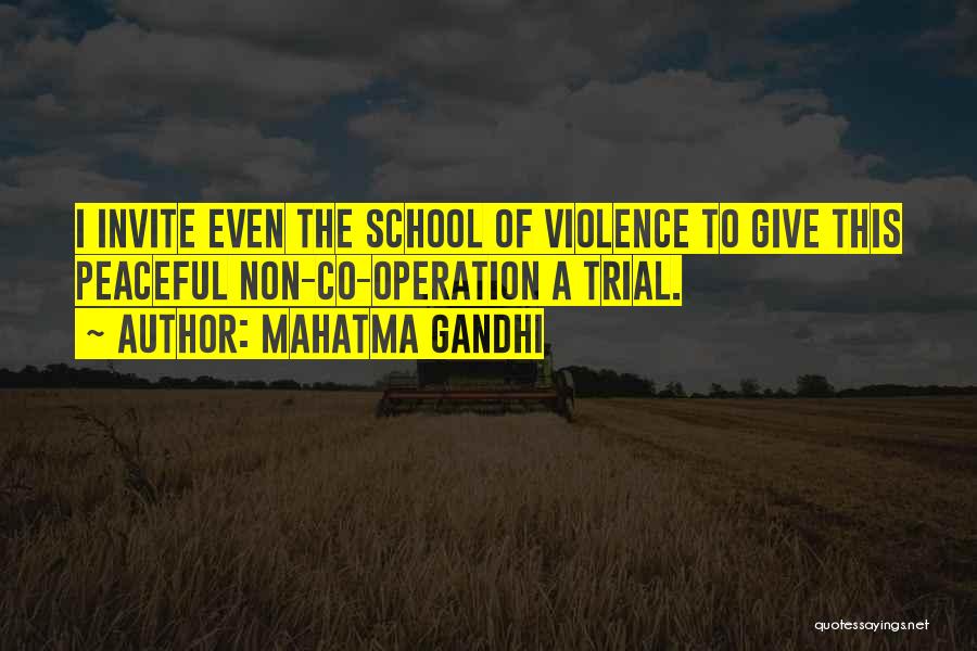 Mahatma Gandhi Quotes: I Invite Even The School Of Violence To Give This Peaceful Non-co-operation A Trial.