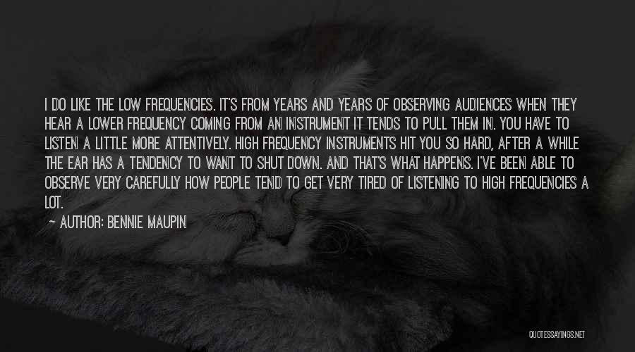 Bennie Maupin Quotes: I Do Like The Low Frequencies. It's From Years And Years Of Observing Audiences When They Hear A Lower Frequency