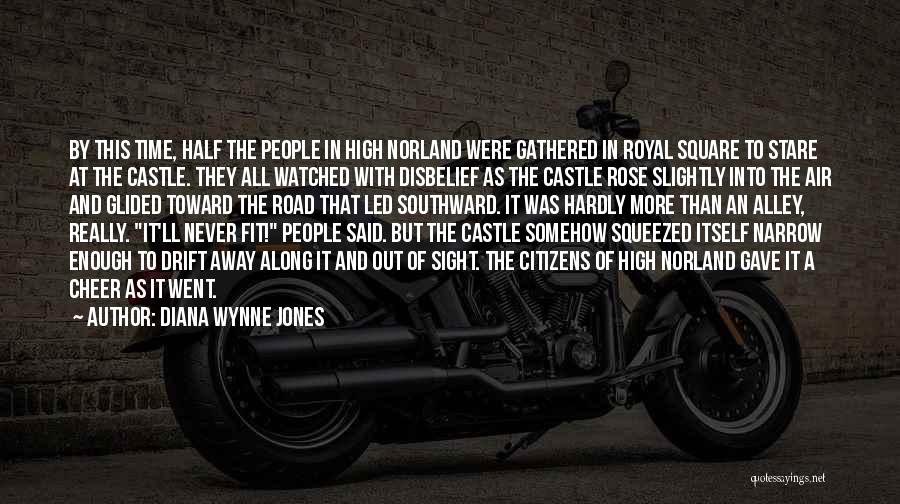 Diana Wynne Jones Quotes: By This Time, Half The People In High Norland Were Gathered In Royal Square To Stare At The Castle. They
