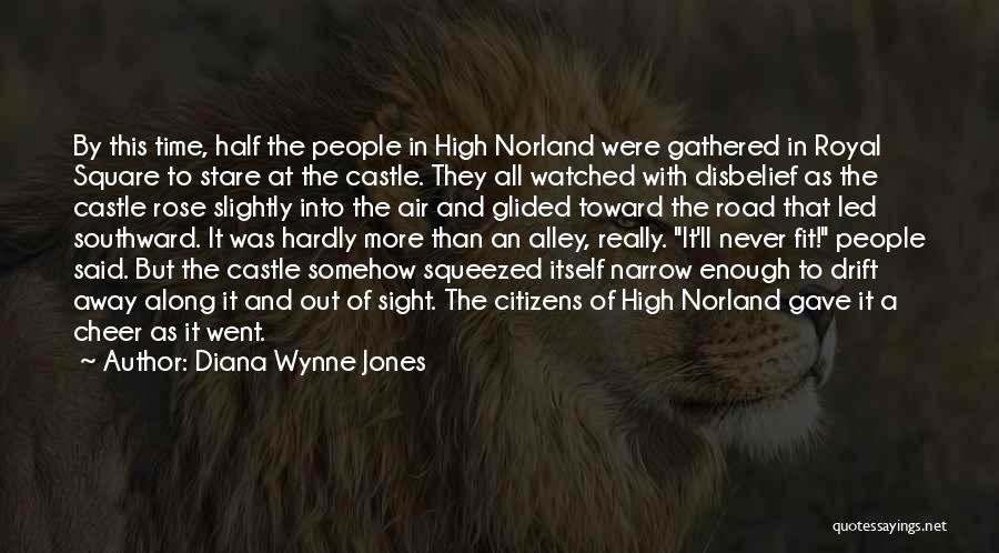 Diana Wynne Jones Quotes: By This Time, Half The People In High Norland Were Gathered In Royal Square To Stare At The Castle. They