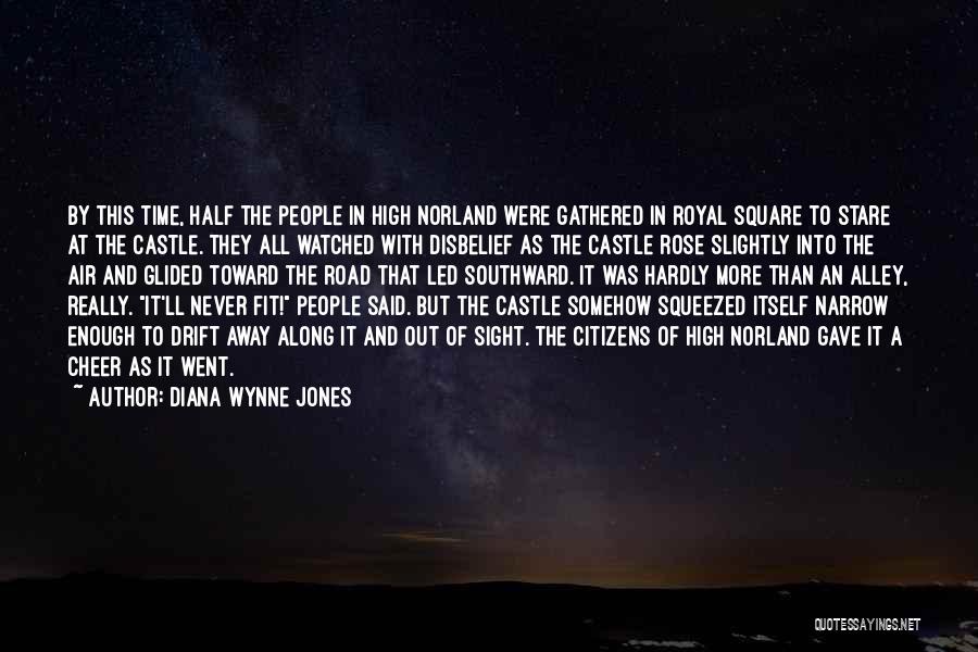 Diana Wynne Jones Quotes: By This Time, Half The People In High Norland Were Gathered In Royal Square To Stare At The Castle. They