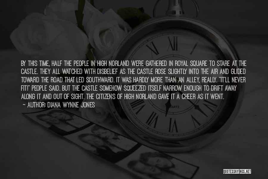 Diana Wynne Jones Quotes: By This Time, Half The People In High Norland Were Gathered In Royal Square To Stare At The Castle. They