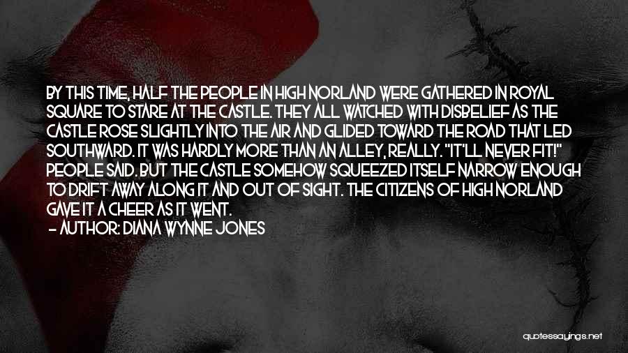 Diana Wynne Jones Quotes: By This Time, Half The People In High Norland Were Gathered In Royal Square To Stare At The Castle. They