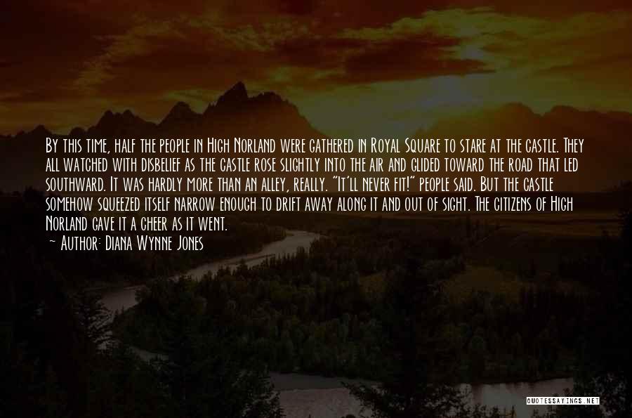 Diana Wynne Jones Quotes: By This Time, Half The People In High Norland Were Gathered In Royal Square To Stare At The Castle. They