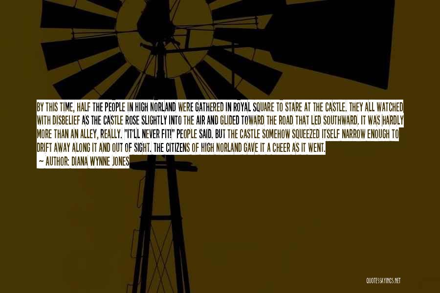Diana Wynne Jones Quotes: By This Time, Half The People In High Norland Were Gathered In Royal Square To Stare At The Castle. They