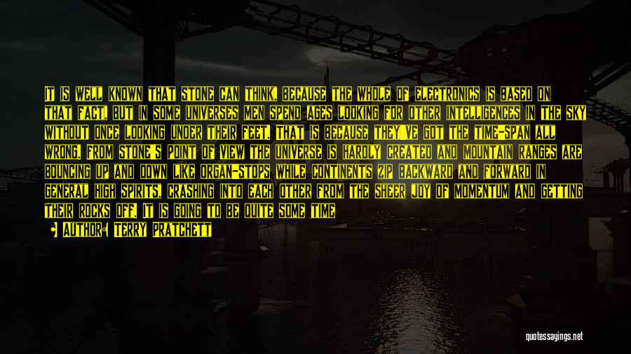 Terry Pratchett Quotes: It Is Well Known That Stone Can Think, Because The Whole Of Electronics Is Based On That Fact, But In
