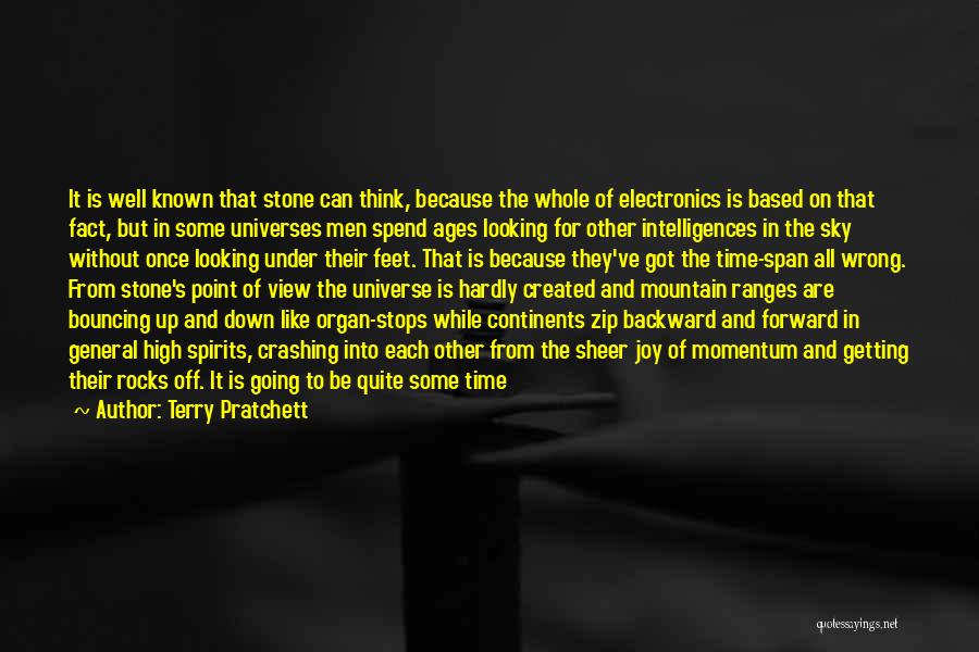 Terry Pratchett Quotes: It Is Well Known That Stone Can Think, Because The Whole Of Electronics Is Based On That Fact, But In