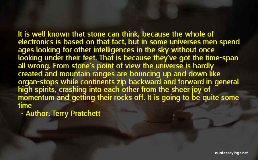 Terry Pratchett Quotes: It Is Well Known That Stone Can Think, Because The Whole Of Electronics Is Based On That Fact, But In