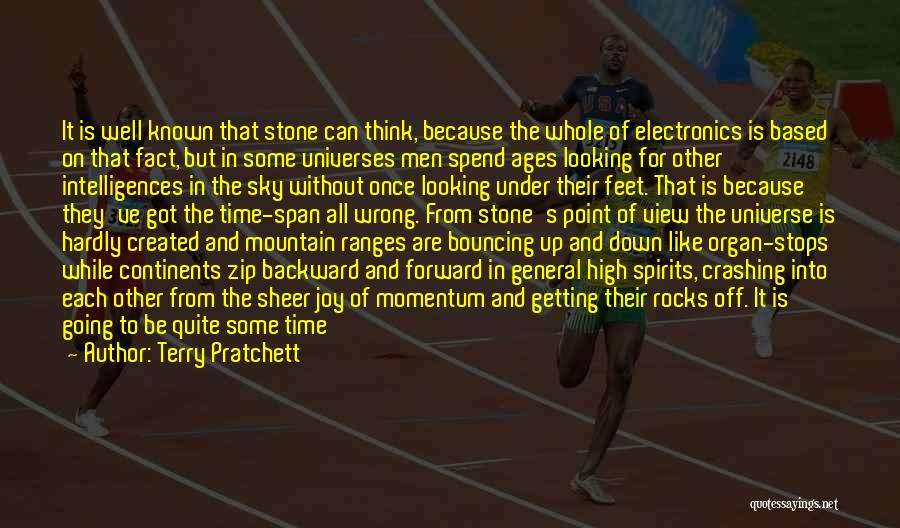 Terry Pratchett Quotes: It Is Well Known That Stone Can Think, Because The Whole Of Electronics Is Based On That Fact, But In