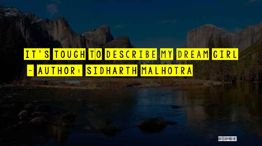 Sidharth Malhotra Quotes: It's Tough To Describe My Dream Girl
