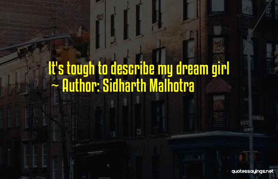 Sidharth Malhotra Quotes: It's Tough To Describe My Dream Girl